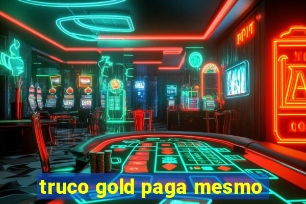 truco gold paga mesmo